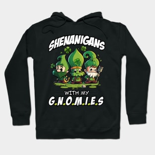 Shenanigans with my Gnomies - Saint Patricks Day Hoodie